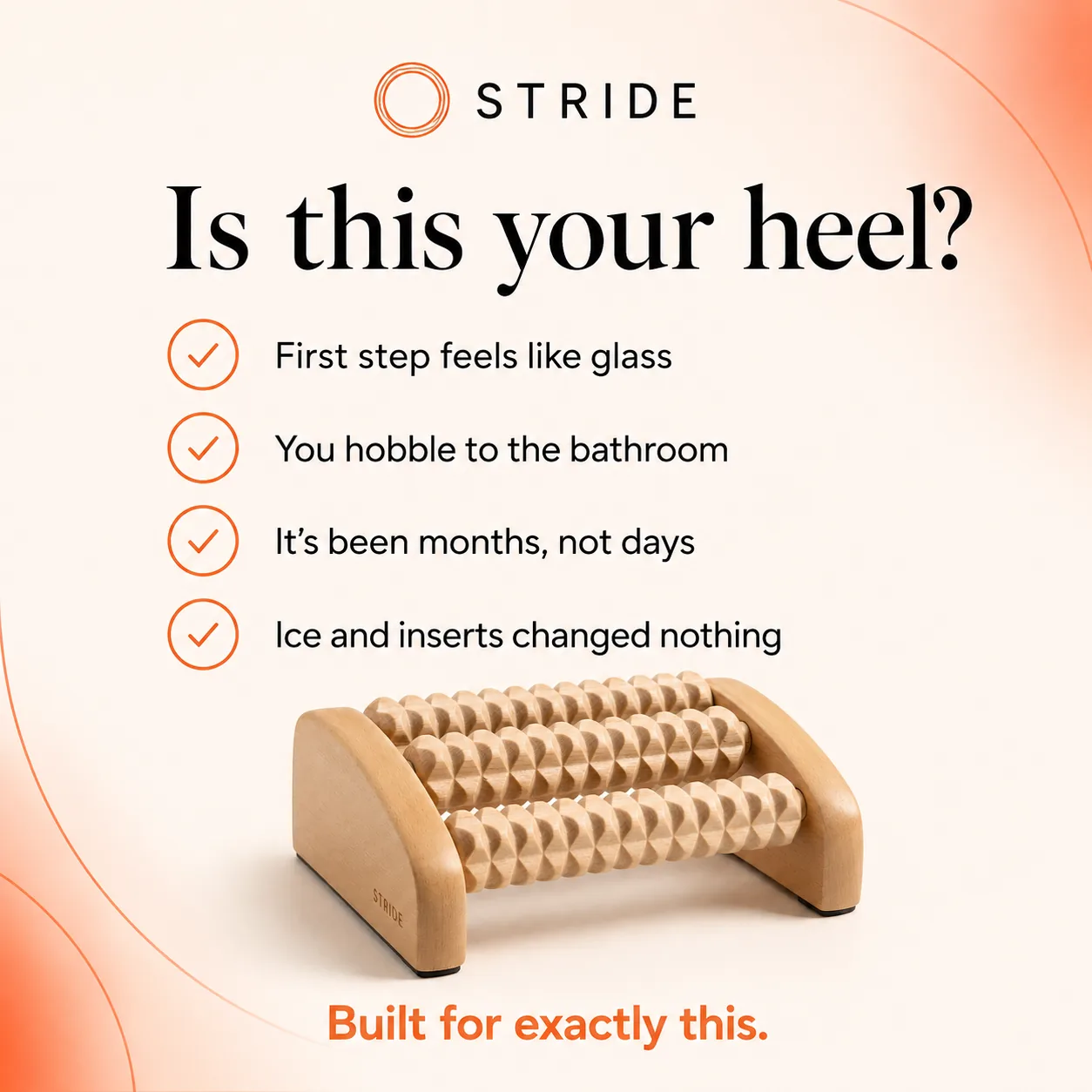 Is this your heel? First step feels like glass. You hobble to the bathroom. It's been months, not days. Ice and inserts changed nothing. Built for exactly this.